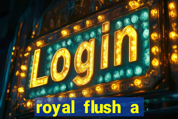 royal flush a maior jogada do poker